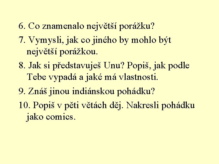 6. Co znamenalo největší porážku? 7. Vymysli, jak co jiného by mohlo být největší