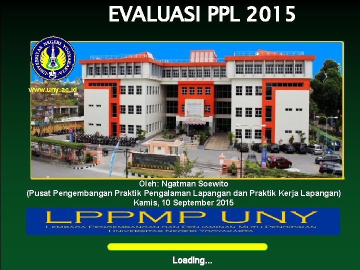 EVALUASI PPL 2015 www. uny. ac. id Oleh: Ngatman Soewito (Pusat Pengembangan Praktik Pengalaman