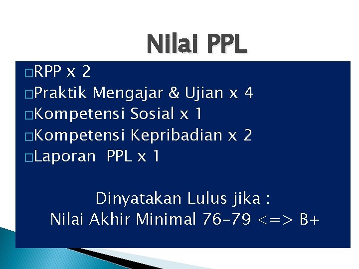 �RPP Nilai PPL x 2 �Praktik Mengajar & Ujian x 4 �Kompetensi Sosial x