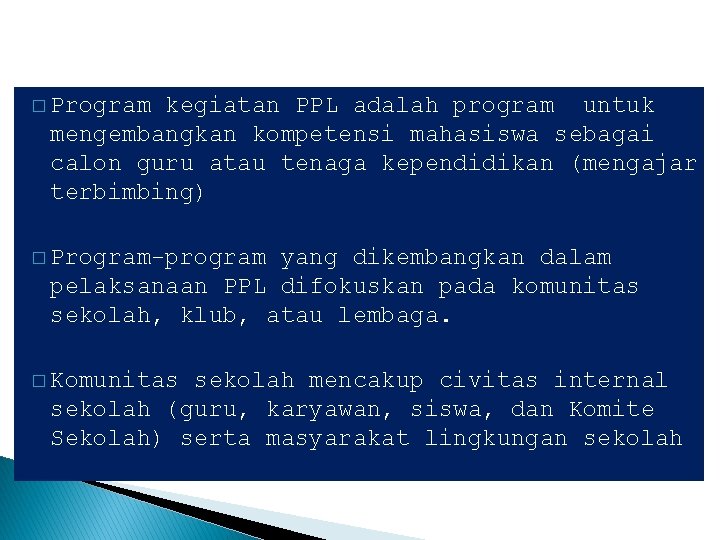 � Program kegiatan PPL adalah program untuk mengembangkan kompetensi mahasiswa sebagai calon guru atau