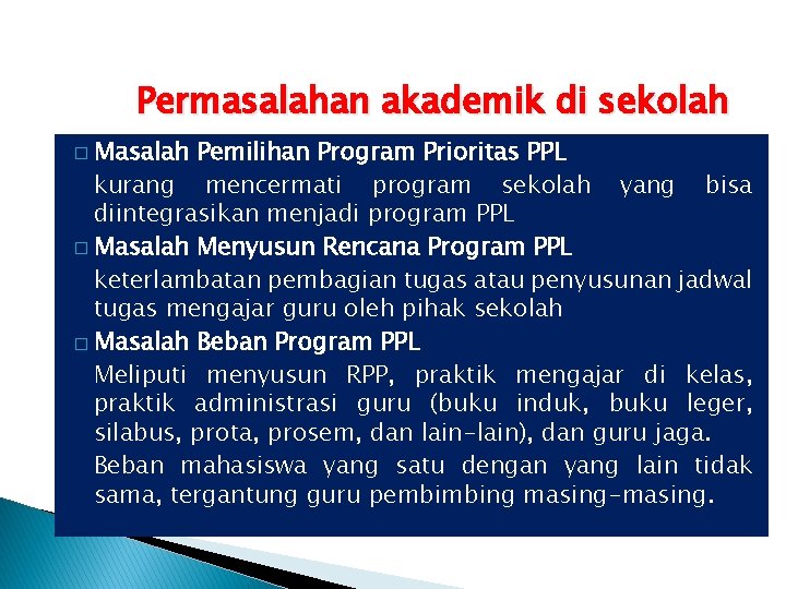 Permasalahan akademik di sekolah Masalah Pemilihan Program Prioritas PPL kurang mencermati program sekolah yang