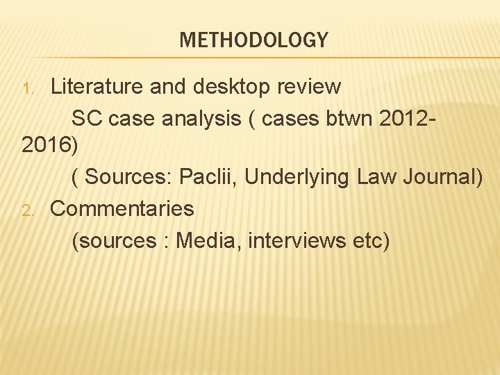 METHODOLOGY Literature and desktop review SC case analysis ( cases btwn 20122016) ( Sources: