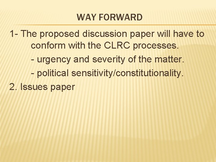 WAY FORWARD 1 - The proposed discussion paper will have to conform with the