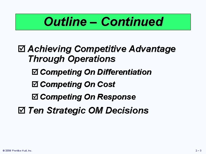 Outline – Continued þ Achieving Competitive Advantage Through Operations þ Competing On Differentiation þ