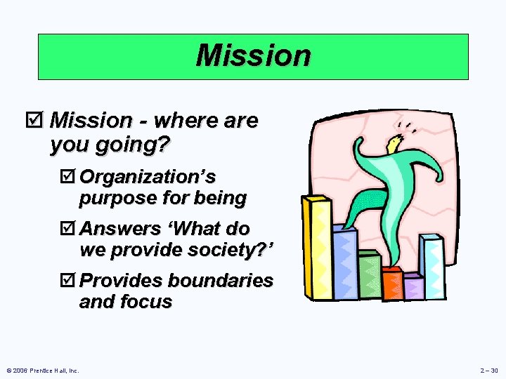Mission þ Mission - where are you going? þ Organization’s purpose for being þ