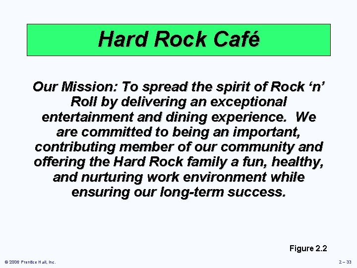 Hard Rock Café Our Mission: To spread the spirit of Rock ‘n’ Roll by