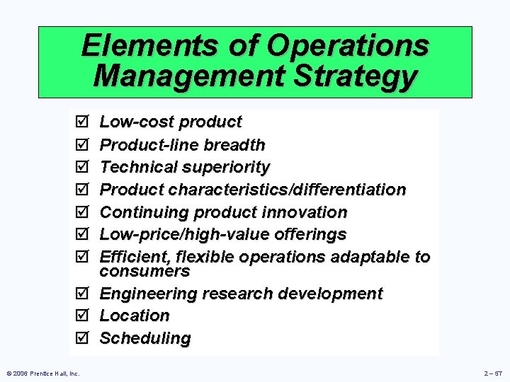 Elements of Operations Management Strategy þ þ þ þ Low-cost product Product-line breadth Technical
