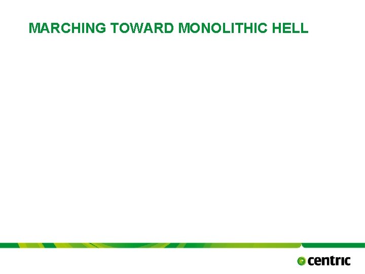 MARCHING TOWARD MONOLITHIC HELL TITLE PRESENTATION October 17, 2021 