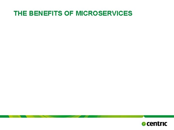 THE BENEFITS OF MICROSERVICES TITLE PRESENTATION October 17, 2021 