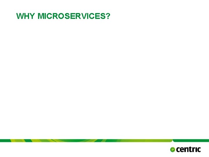 WHY MICROSERVICES? TITLE PRESENTATION October 17, 2021 