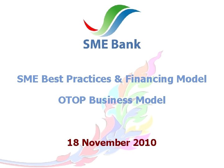SME Best Practices & Financing Model OTOP Business Model 1 18 November 2010 