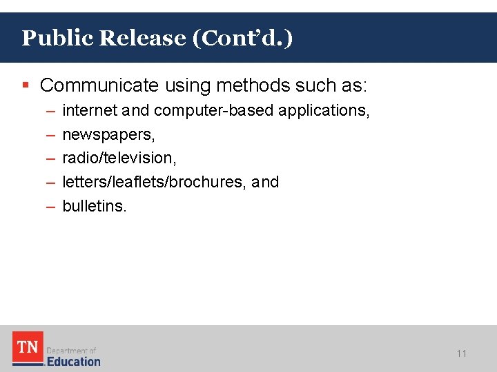 Public Release (Cont’d. ) § Communicate using methods such as: – – – internet