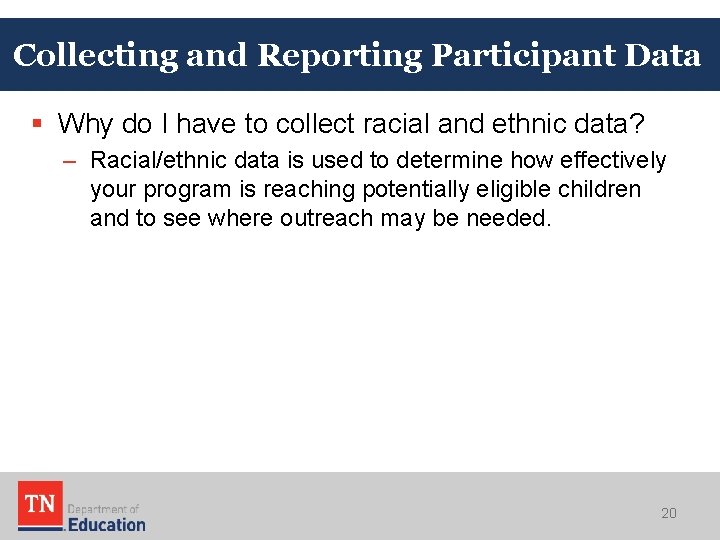 Collecting and Reporting Participant Data § Why do I have to collect racial and