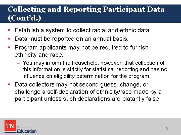 Collecting and Reporting Participant Data (Cont’d. ) § Establish a system to collect racial