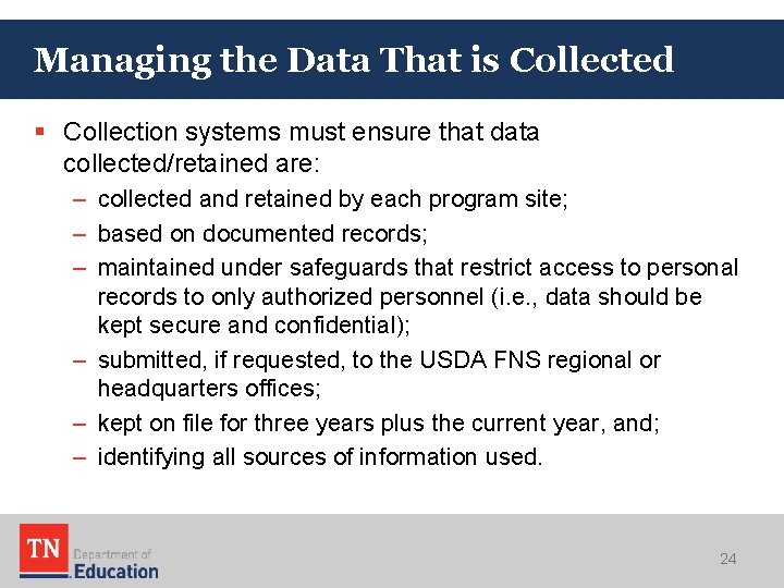 Managing the Data That is Collected § Collection systems must ensure that data collected/retained