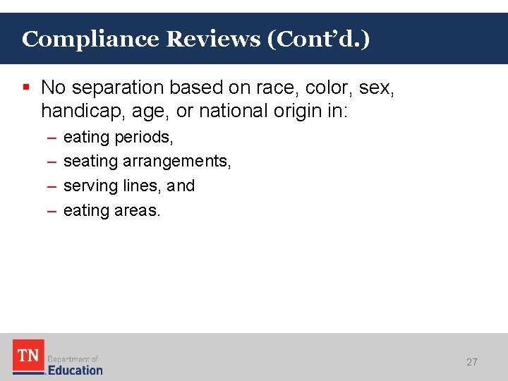 Compliance Reviews (Cont’d. ) § No separation based on race, color, sex, handicap, age,