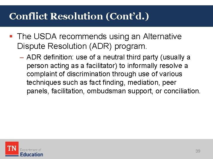 Conflict Resolution (Cont’d. ) § The USDA recommends using an Alternative Dispute Resolution (ADR)