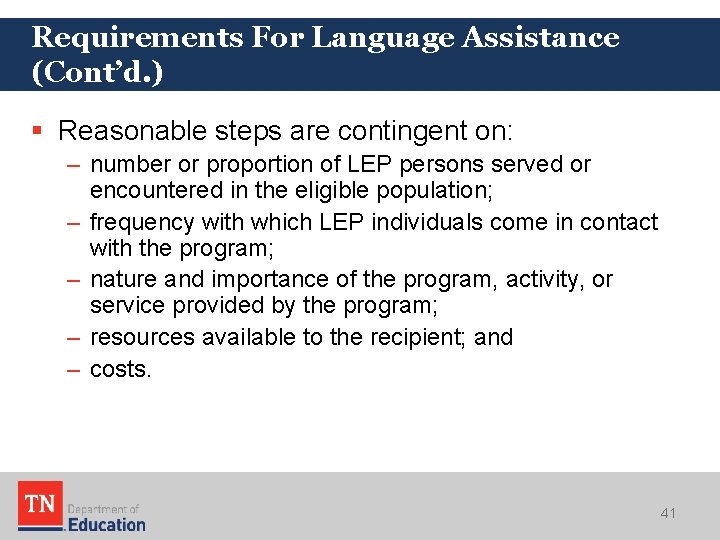 Requirements For Language Assistance (Cont’d. ) § Reasonable steps are contingent on: – number