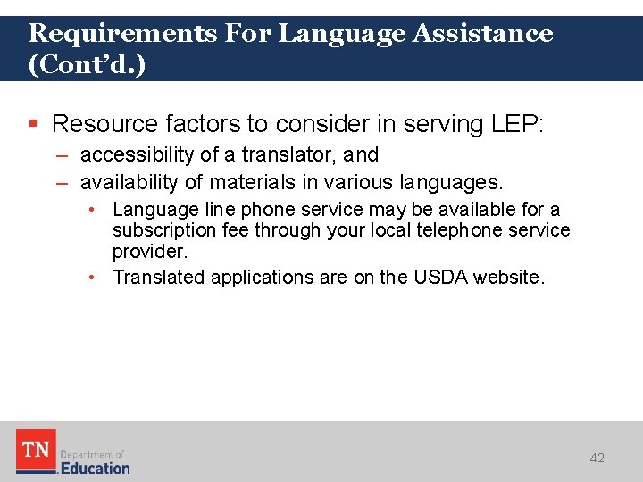 Requirements For Language Assistance (Cont’d. ) § Resource factors to consider in serving LEP: