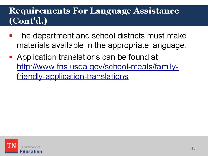 Requirements For Language Assistance (Cont’d. ) § The department and school districts must make