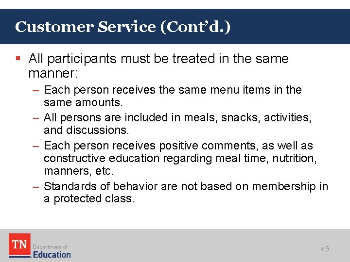 Customer Service (Cont’d. ) § All participants must be treated in the same manner: