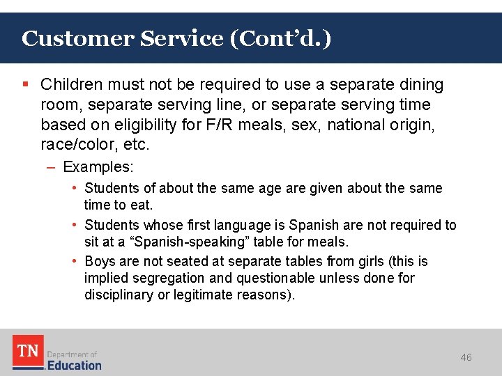 Customer Service (Cont’d. ) § Children must not be required to use a separate