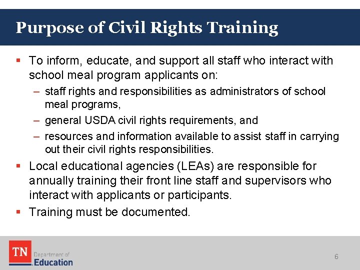 Purpose of Civil Rights Training § To inform, educate, and support all staff who