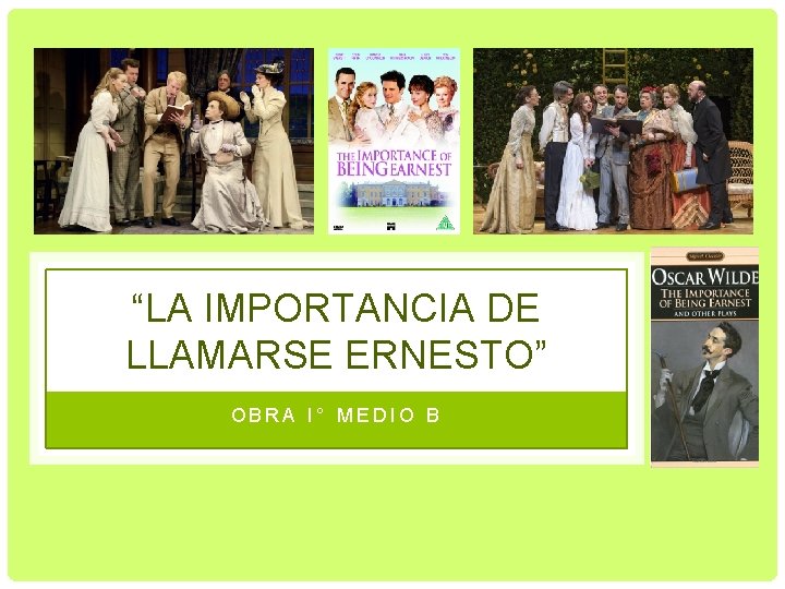 LA IMPORTANCIA DE LLAMARSE ERNESTO OBRA I MEDIO