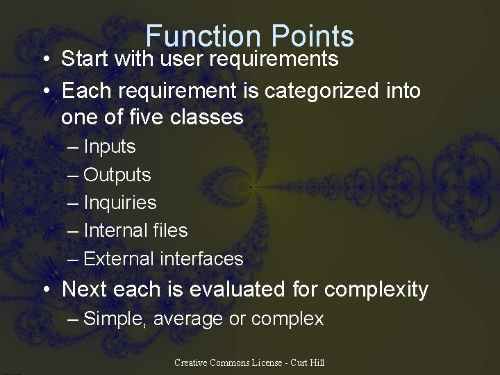 Function Points • Start with user requirements • Each requirement is categorized into one Function Points • Start with user requirements • Each requirement is categorized into one