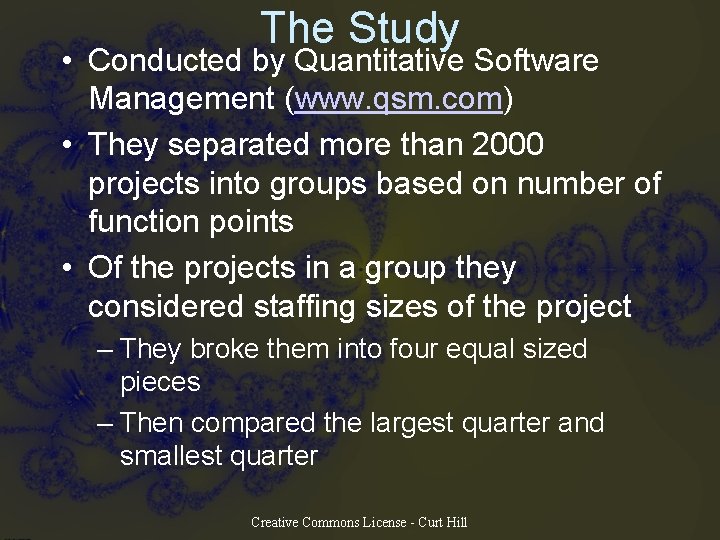 The Study • Conducted by Quantitative Software Management (www. qsm. com) • They separated The Study • Conducted by Quantitative Software Management (www. qsm. com) • They separated