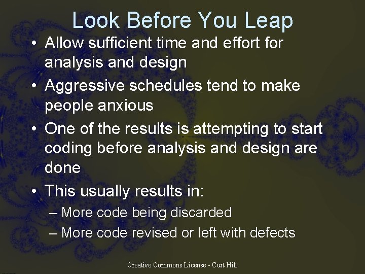 Look Before You Leap • Allow sufficient time and effort for analysis and design Look Before You Leap • Allow sufficient time and effort for analysis and design