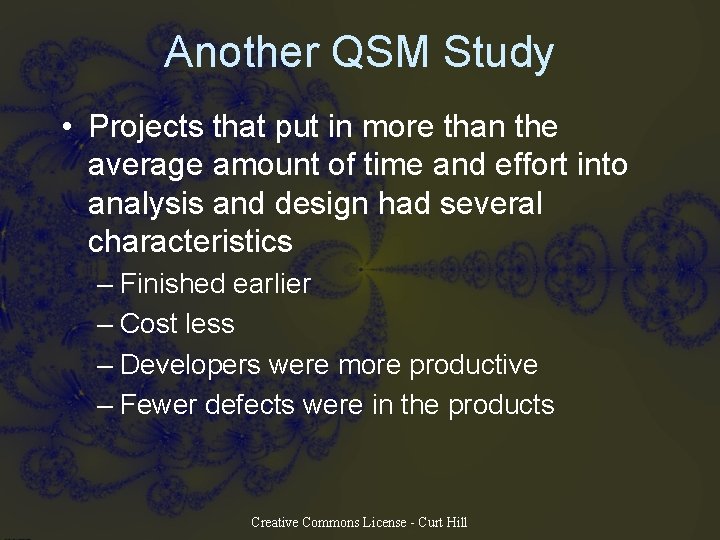 Another QSM Study • Projects that put in more than the average amount of Another QSM Study • Projects that put in more than the average amount of