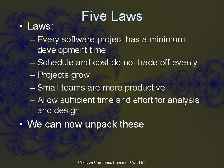 • Laws: Five Laws – Every software project has a minimum development time • Laws: Five Laws – Every software project has a minimum development time