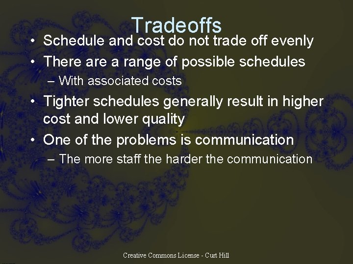 Tradeoffs • Schedule and cost do not trade off evenly • There a range Tradeoffs • Schedule and cost do not trade off evenly • There a range