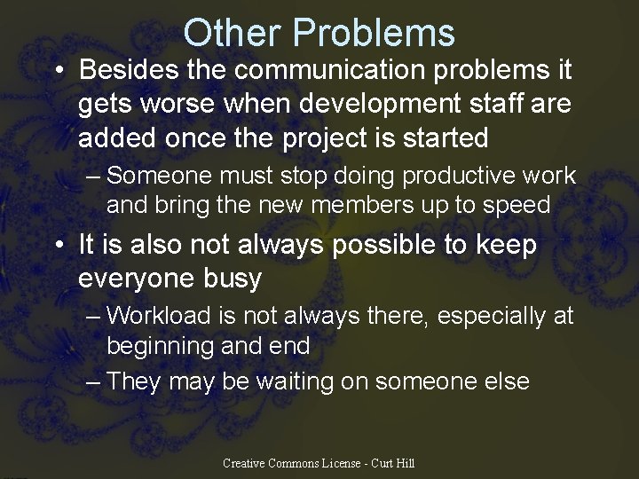 Other Problems • Besides the communication problems it gets worse when development staff are Other Problems • Besides the communication problems it gets worse when development staff are