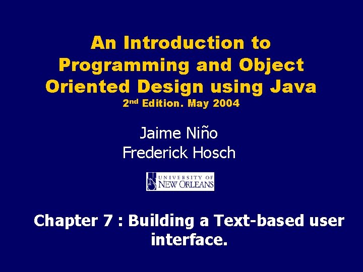 An Introduction to Programming and Object Oriented Design using Java 2 nd Edition. May
