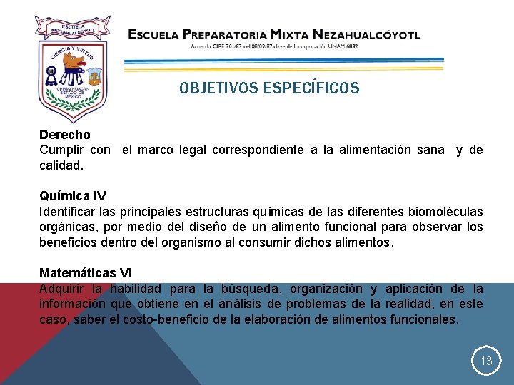 OBJETIVOS ESPECÍFICOS Derecho Cumplir con el marco legal correspondiente a la alimentación sana y