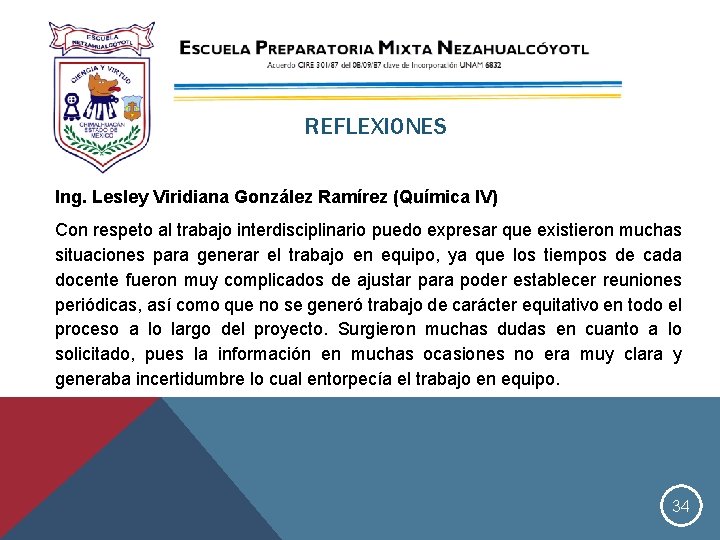 REFLEXIONES Ing. Lesley Viridiana González Ramírez (Química IV) Con respeto al trabajo interdisciplinario puedo