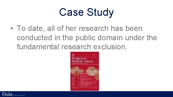 Case Study • To date, all of her research has been conducted in the