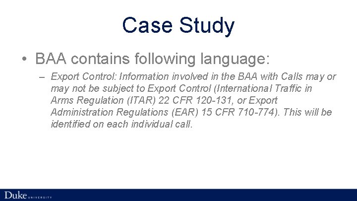 Case Study • BAA contains following language: – Export Control: Information involved in the