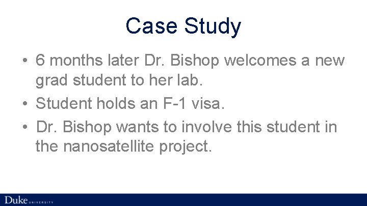 Case Study • 6 months later Dr. Bishop welcomes a new grad student to