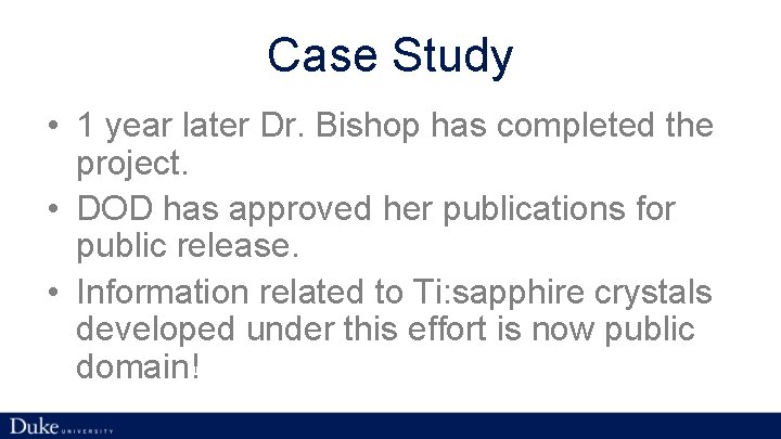 Case Study • 1 year later Dr. Bishop has completed the project. • DOD