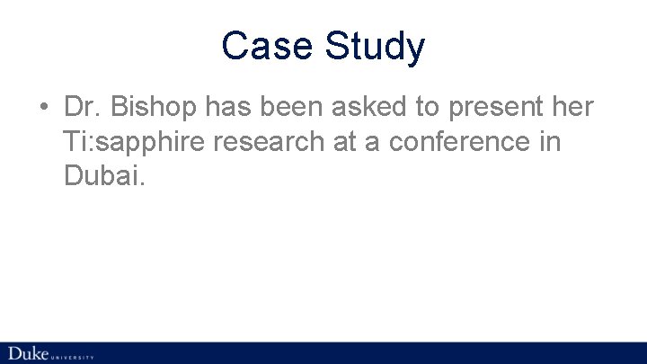 Case Study • Dr. Bishop has been asked to present her Ti: sapphire research