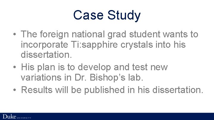 Case Study • The foreign national grad student wants to incorporate Ti: sapphire crystals