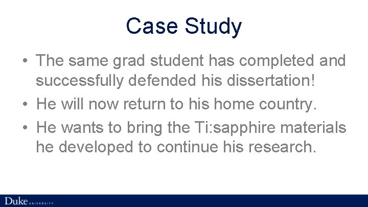 Case Study • The same grad student has completed and successfully defended his dissertation!