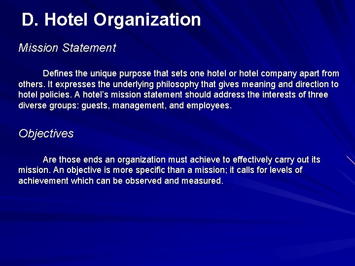 D. Hotel Organization Mission Statement Defines the unique purpose that sets one hotel or