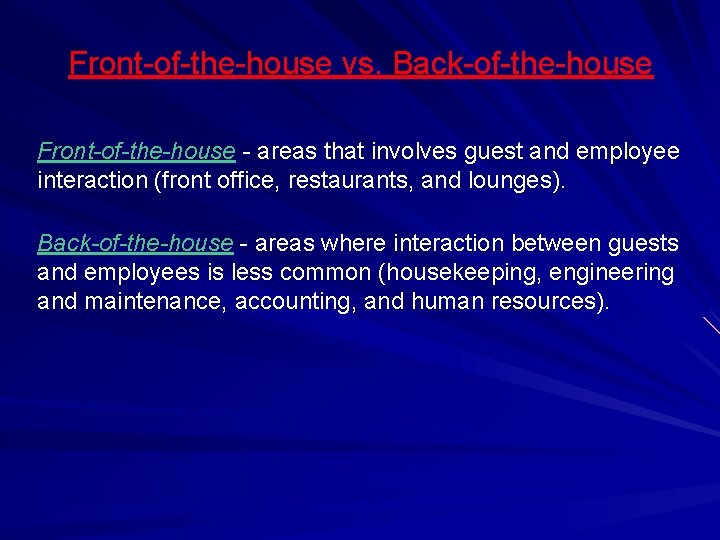 Front-of-the-house vs. Back-of-the-house Front-of-the-house - areas that involves guest and employee interaction (front office,