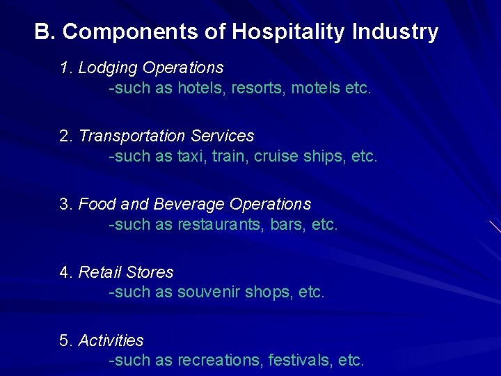 B. Components of Hospitality Industry 1. Lodging Operations -such as hotels, resorts, motels etc.