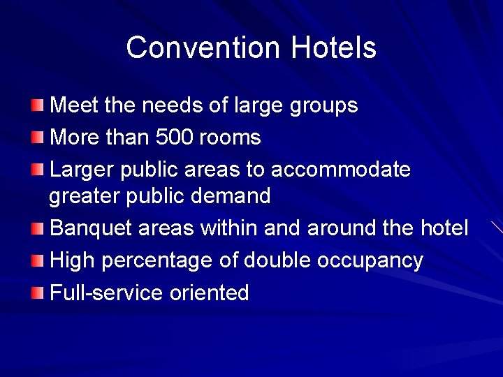 Convention Hotels Meet the needs of large groups More than 500 rooms Larger public