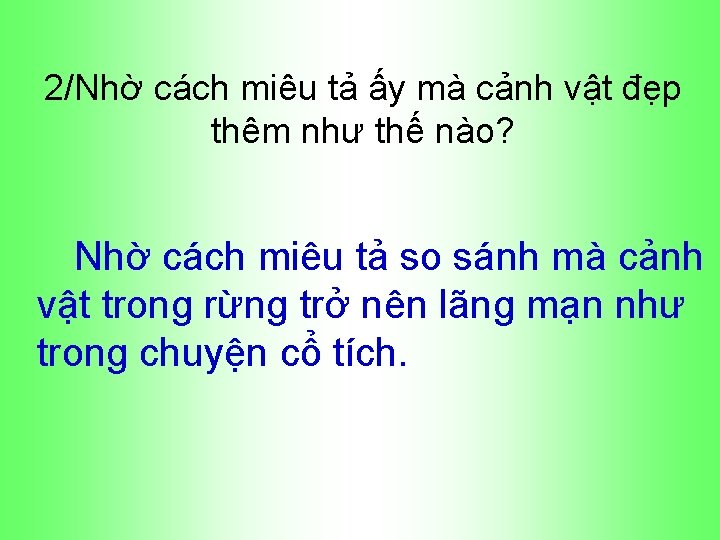 2/Nhờ cách miêu tả ấy mà cảnh vật đẹp thêm như thế nào? Nhờ